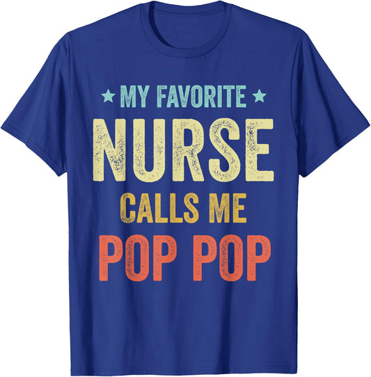 My Favorite Nurse Calls Me Pop Pop Funny Nurse T-Shirt - T-Shirt | Royal
