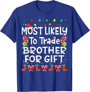 Most Likely To Trade Brother For Gift Christmas Family Funny T-Shirt - T-Shirt | Royal