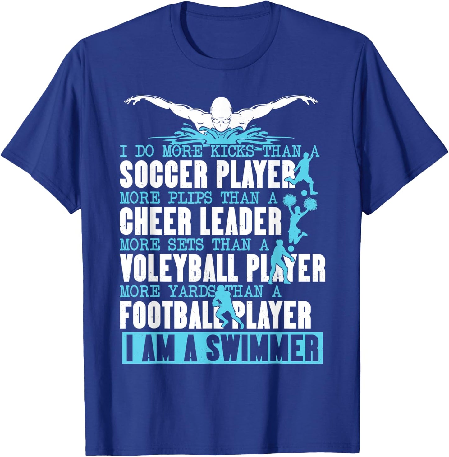 I Do More Kicks Than A Soccer Player Funny Swimmer Swimming T-Shirt - T-Shirt | Royal