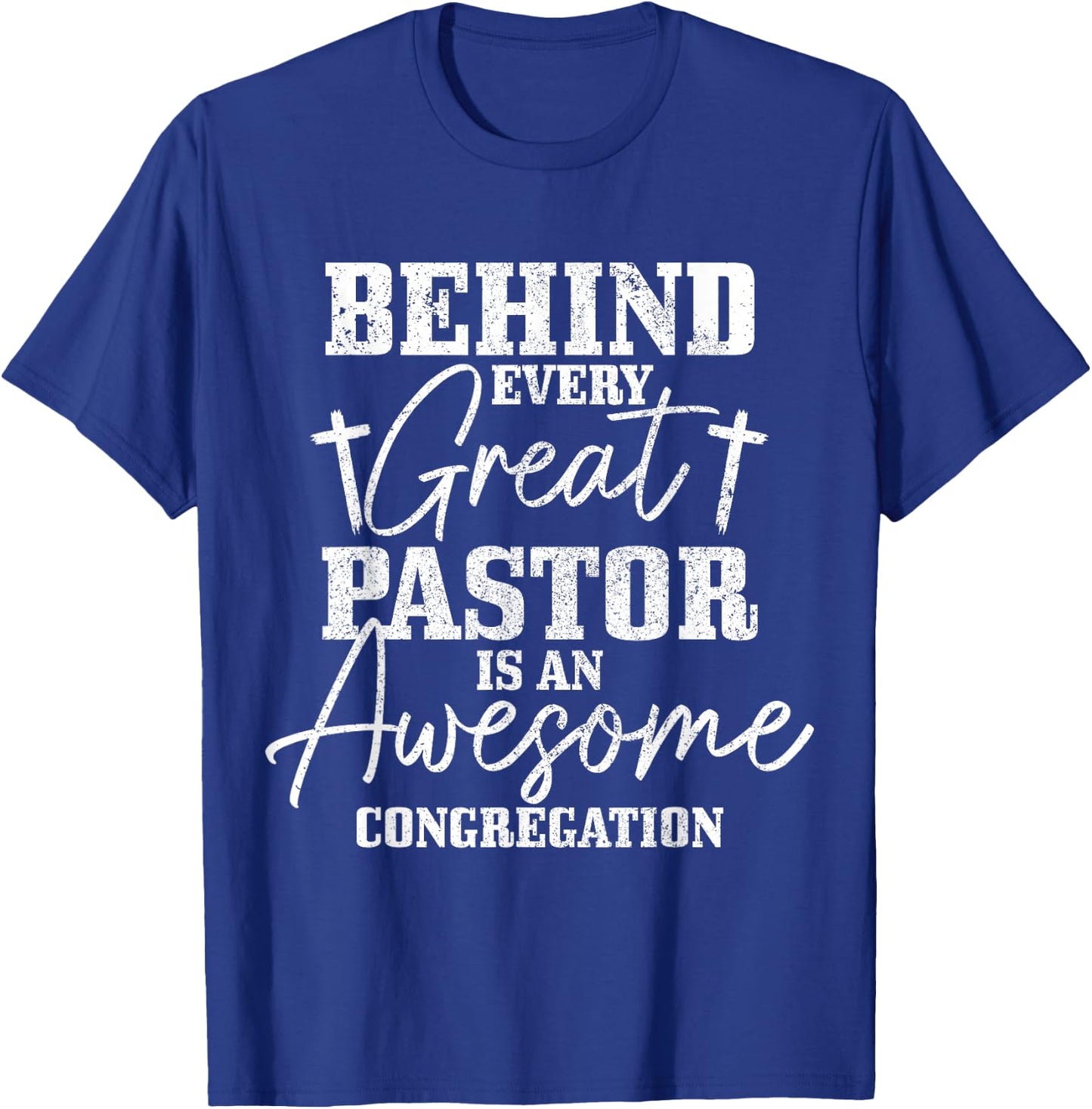 Behind Every Great Pastor Is Awesome Congregation Christian T-Shirt - T-Shirt | Royal