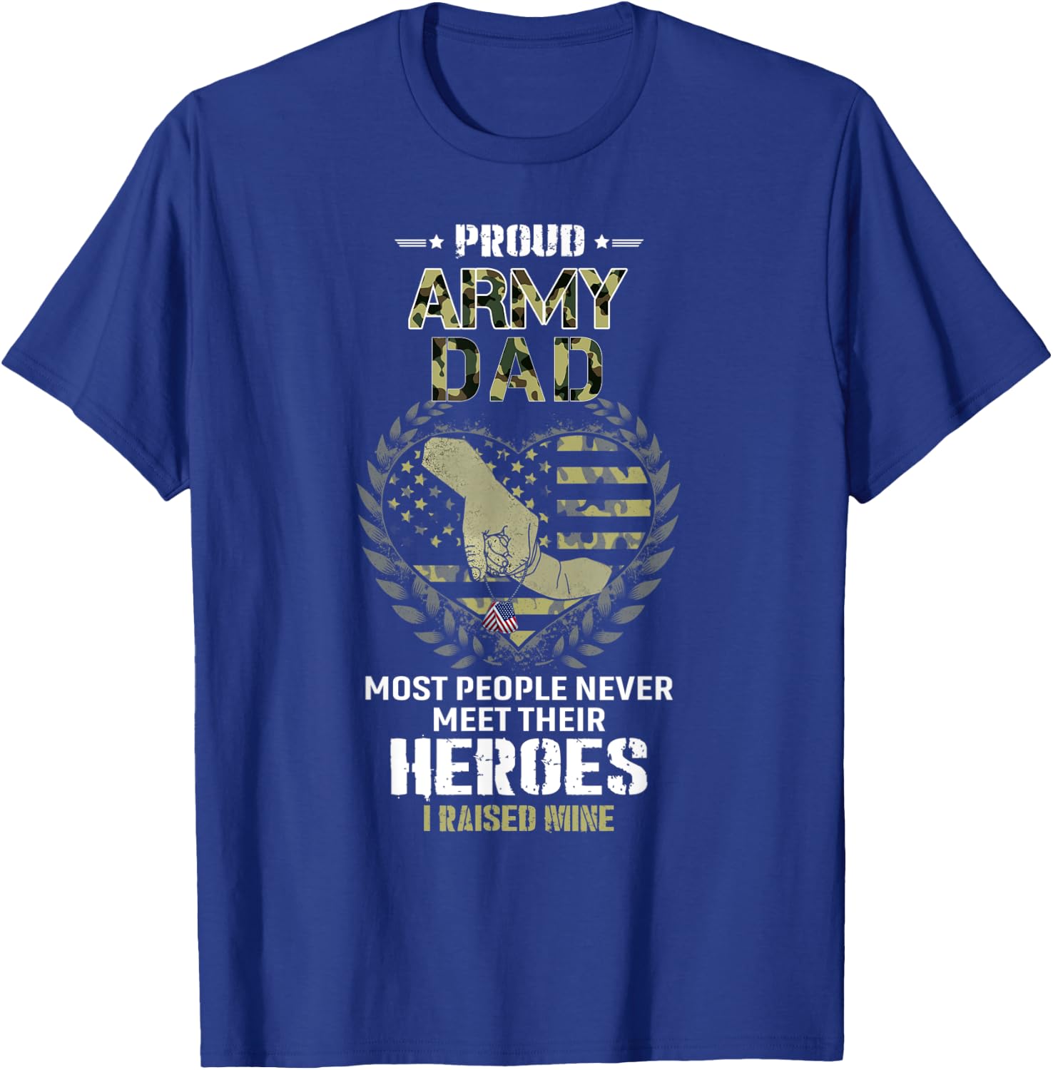 Proud Army Dad I Raised My Heroes Camouflage Graphics Army T-Shirt - T-Shirt | Royal