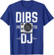 Dibs on the DJ T-Shirt - T-Shirt | Royal