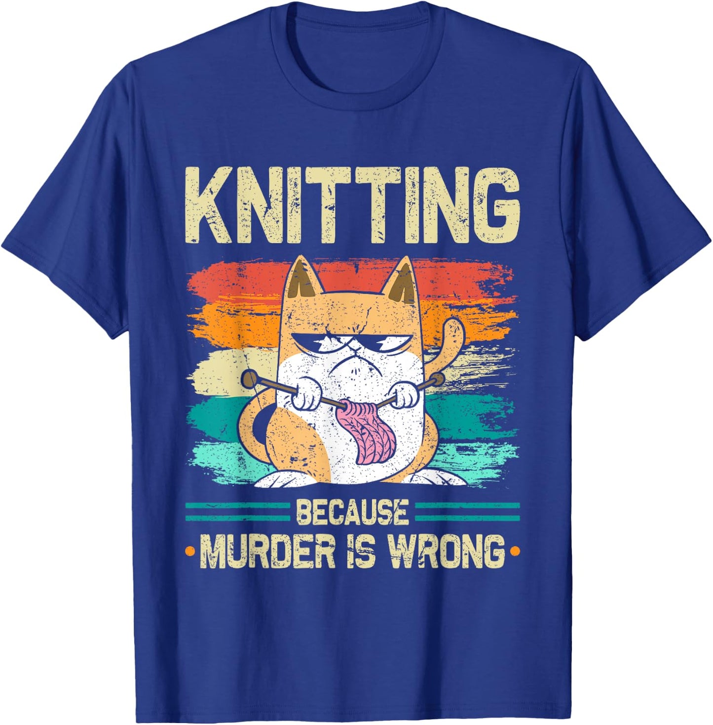 Knitting Because Murder is Wrong Cat Knits T-Shirt - T-Shirt | Royal