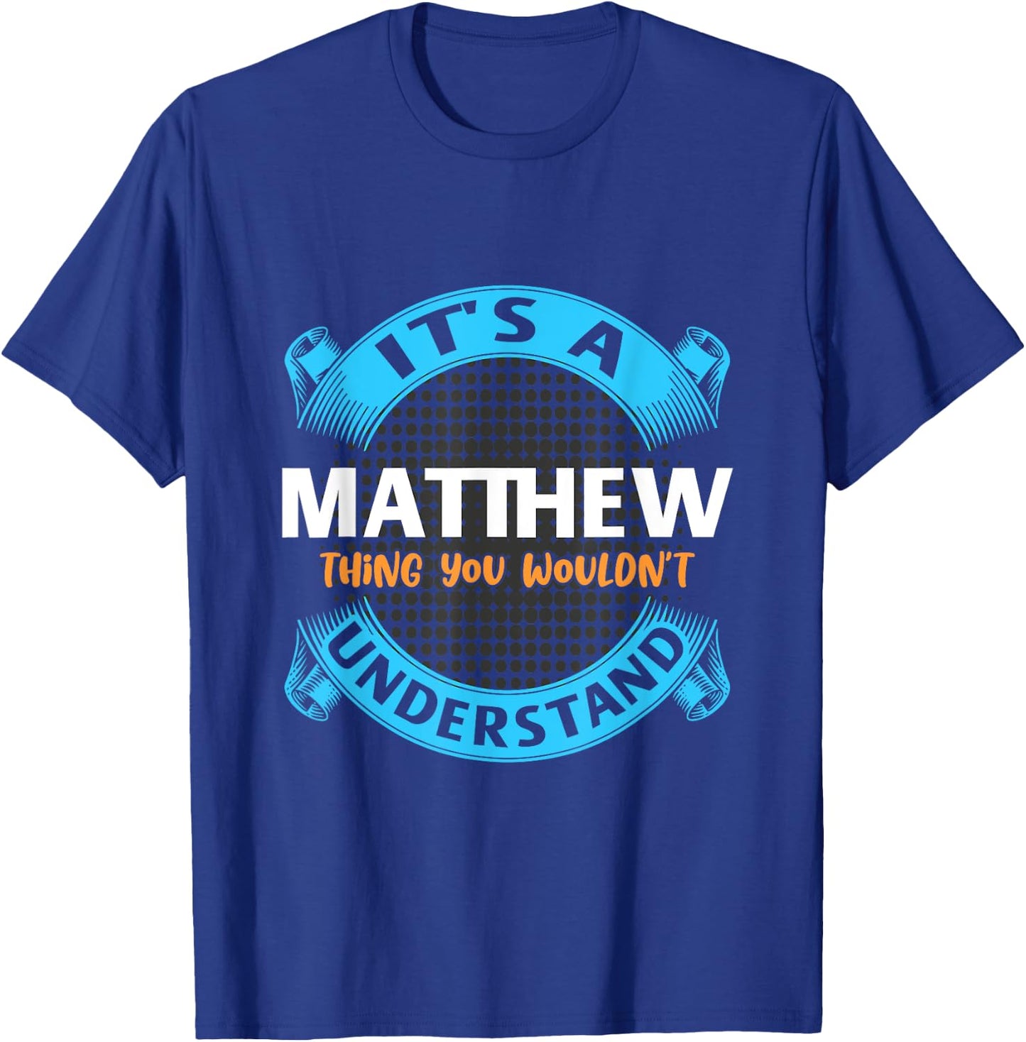 Its A Matthew Thing You Wouldnt Understand Name Nickname T-Shirt - T-Shirt | Royal