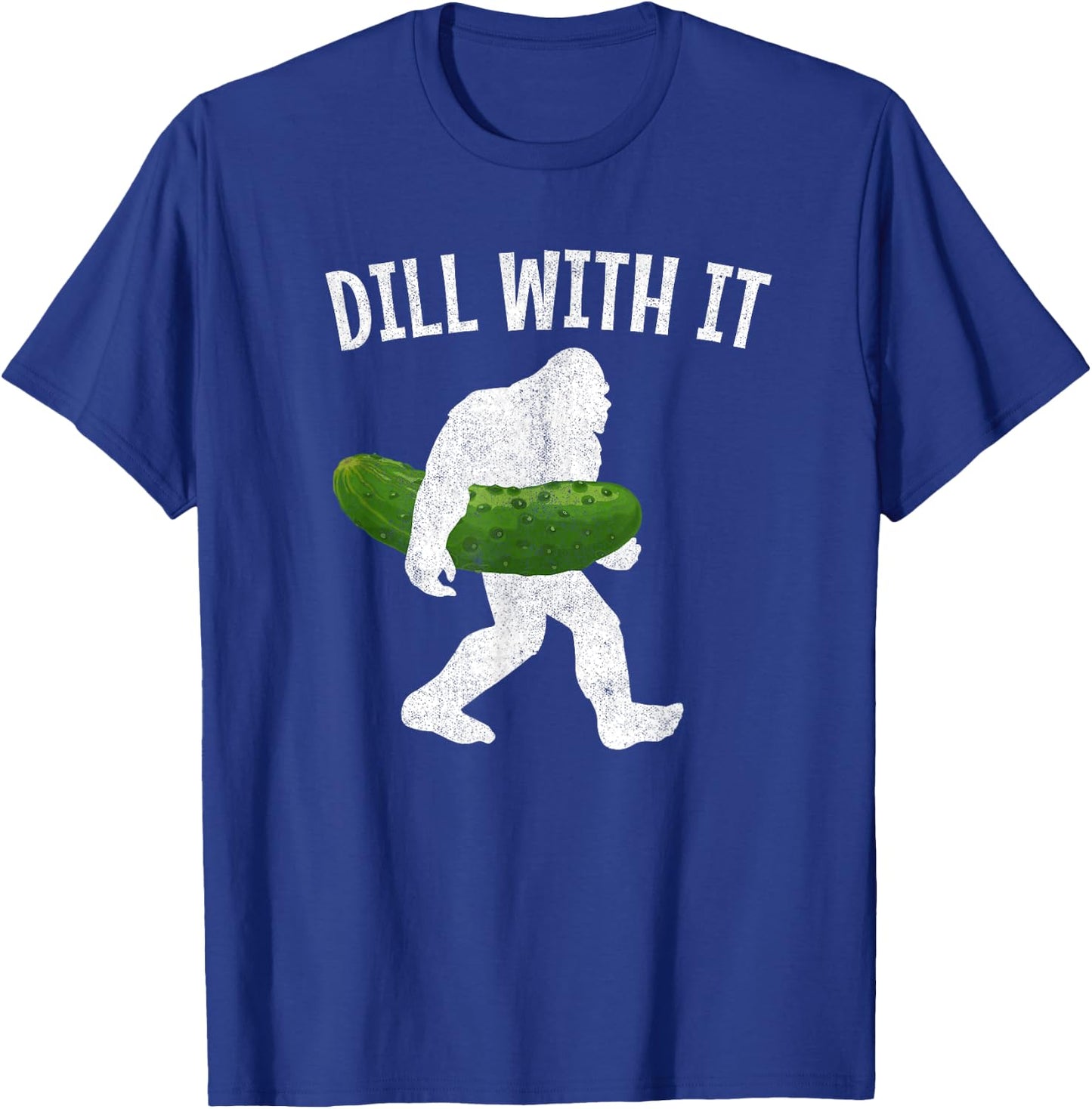 Pickle Bigfoot Dill With It Funny Pickles T-Shirt - T-Shirt | Royal
