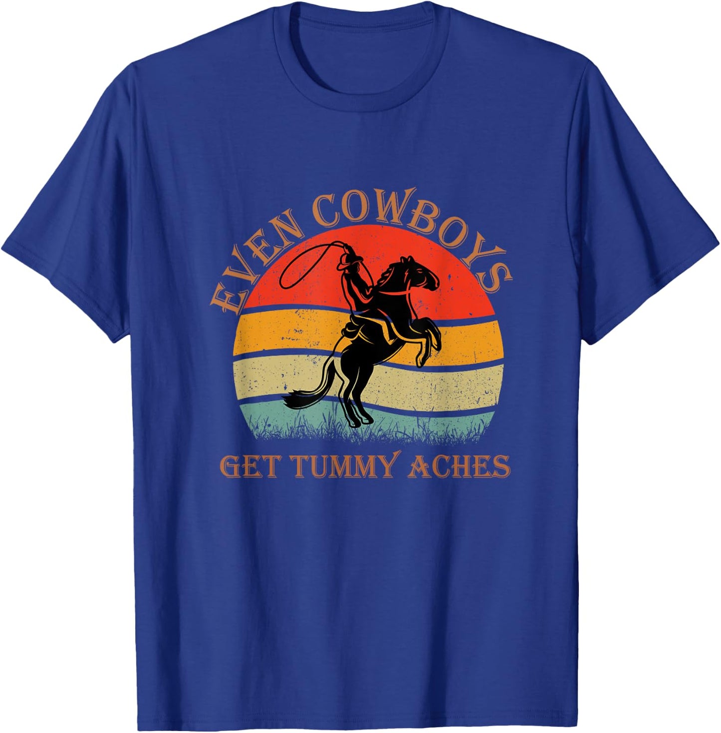 Funny Even Cowboys Get Tummy Aches Horse Vintage T-Shirt - T-Shirt | Royal