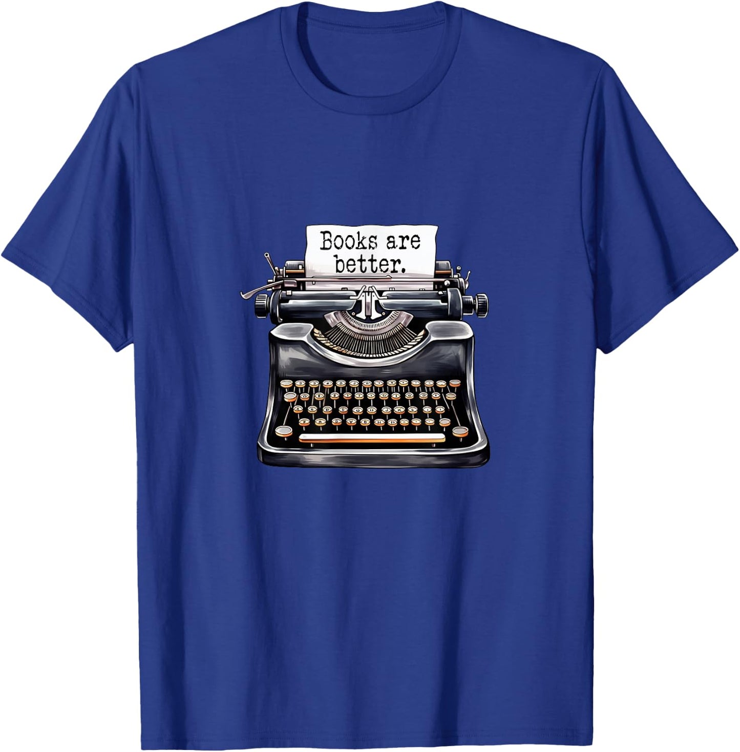 Books Are Better - Fun Book Lover Novelty T-Shirt - T-Shirt | Royal