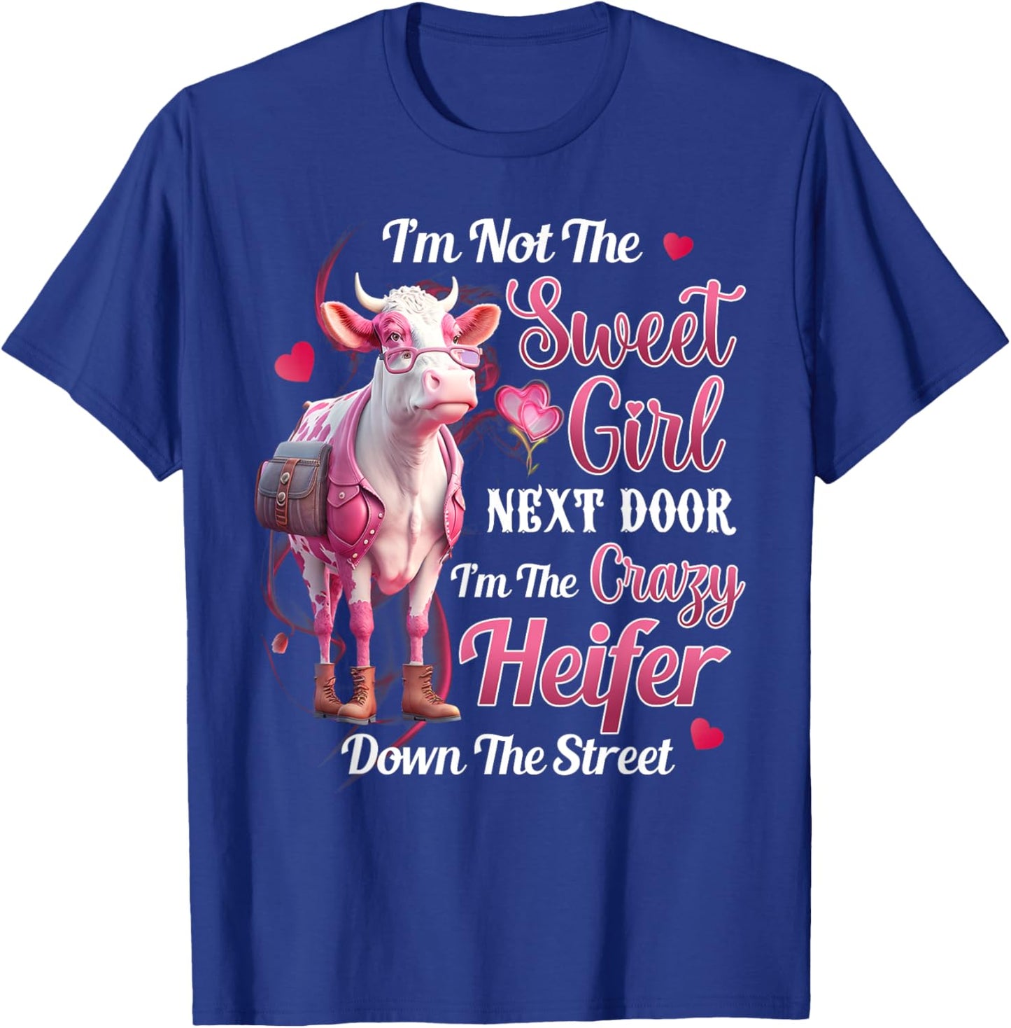 I'm not the sweet girl next door I'm the crazy heifer T-Shirt - T-Shirt | Royal
