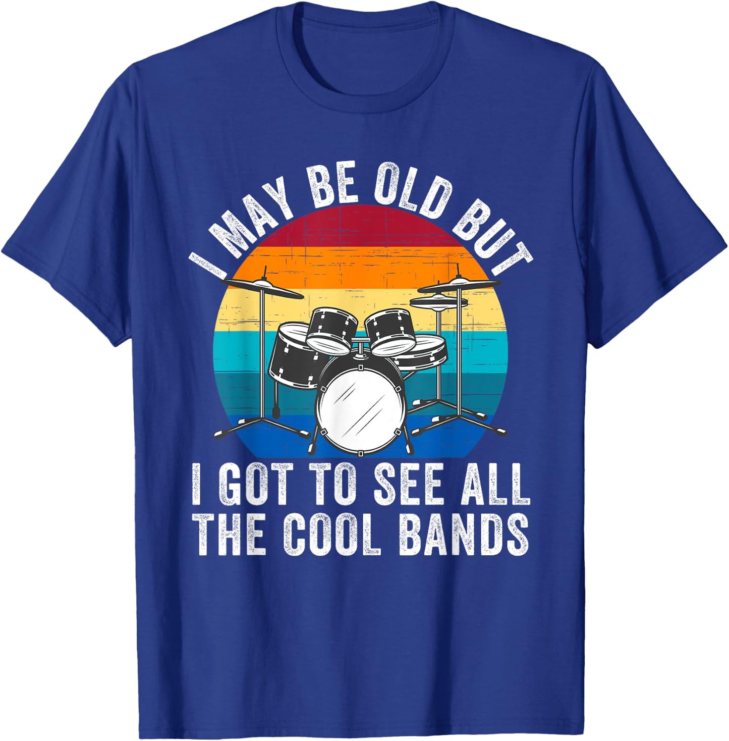 I May Be Old But I Got to See All The Cool Bands Concert T-Shirt - T-Shirt | Royal