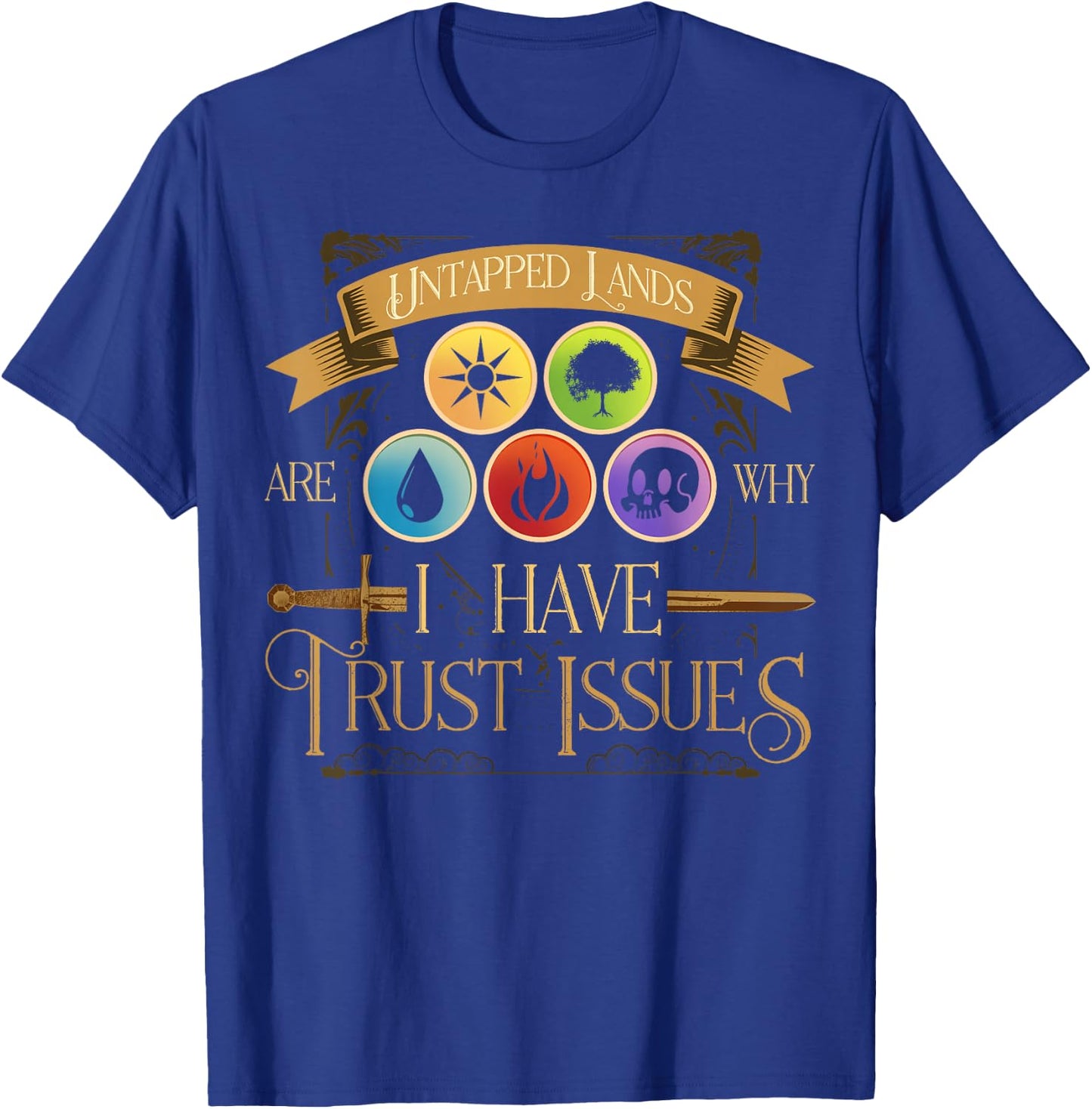 Untapped Lands Are Why I Have Trust Issues Trading Card Game T-Shirt - T-Shirt | Royal