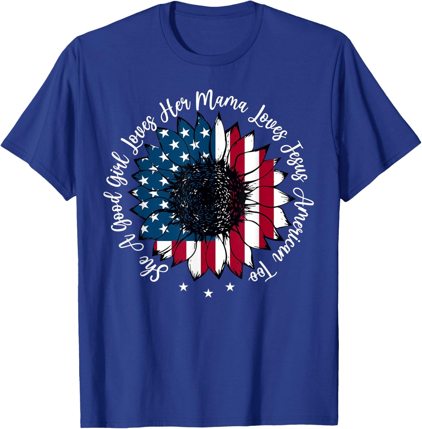 She A Good Girl Loves Her Mama Jesus America Too Patriotic T-Shirt - T-Shirt | Royal