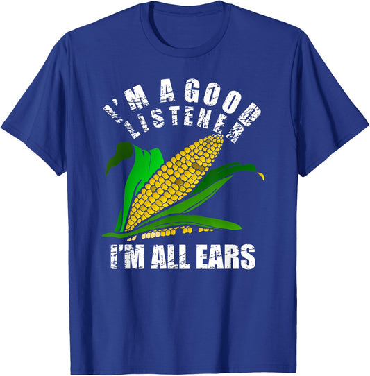 I'm A Good Listener Im All Ears Funny Farmer Corn Lover Gift T-Shirt - T-Shirt | Royal
