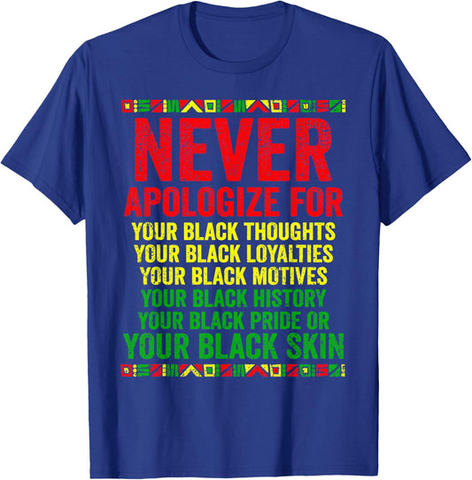 Dont Apologize For Your Blackness Juneteenth Black History T-Shirt - T-Shirt | Royal