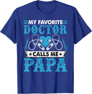 My Favorite Doctor Calls Me Papa - Funny Doctors Dad T-Shirt - T-Shirt | Royal