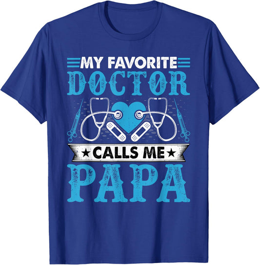 My Favorite Doctor Calls Me Papa - Funny Doctors Dad T-Shirt - T-Shirt | Royal