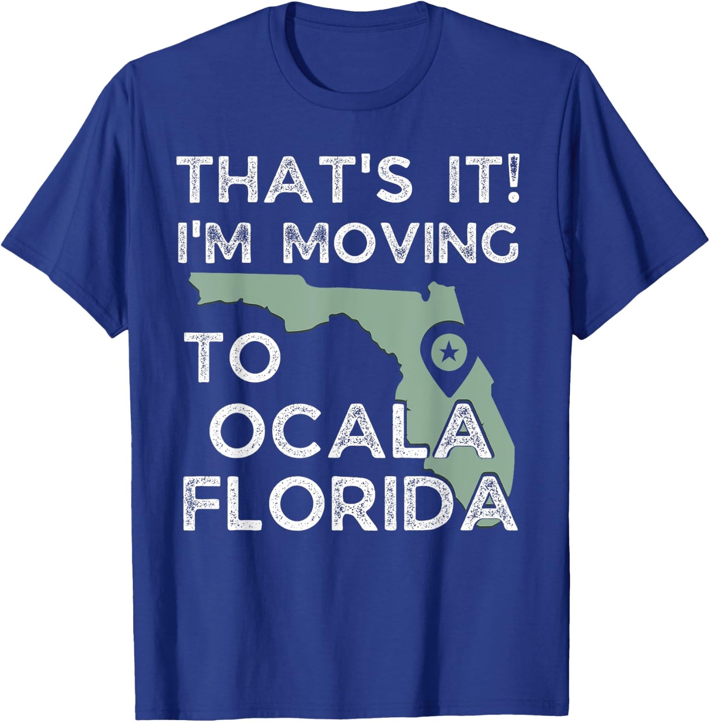 That's it I'm Moving To Ocala Florida, Funny Family Vacation T-Shirt - T-Shirt | Royal
