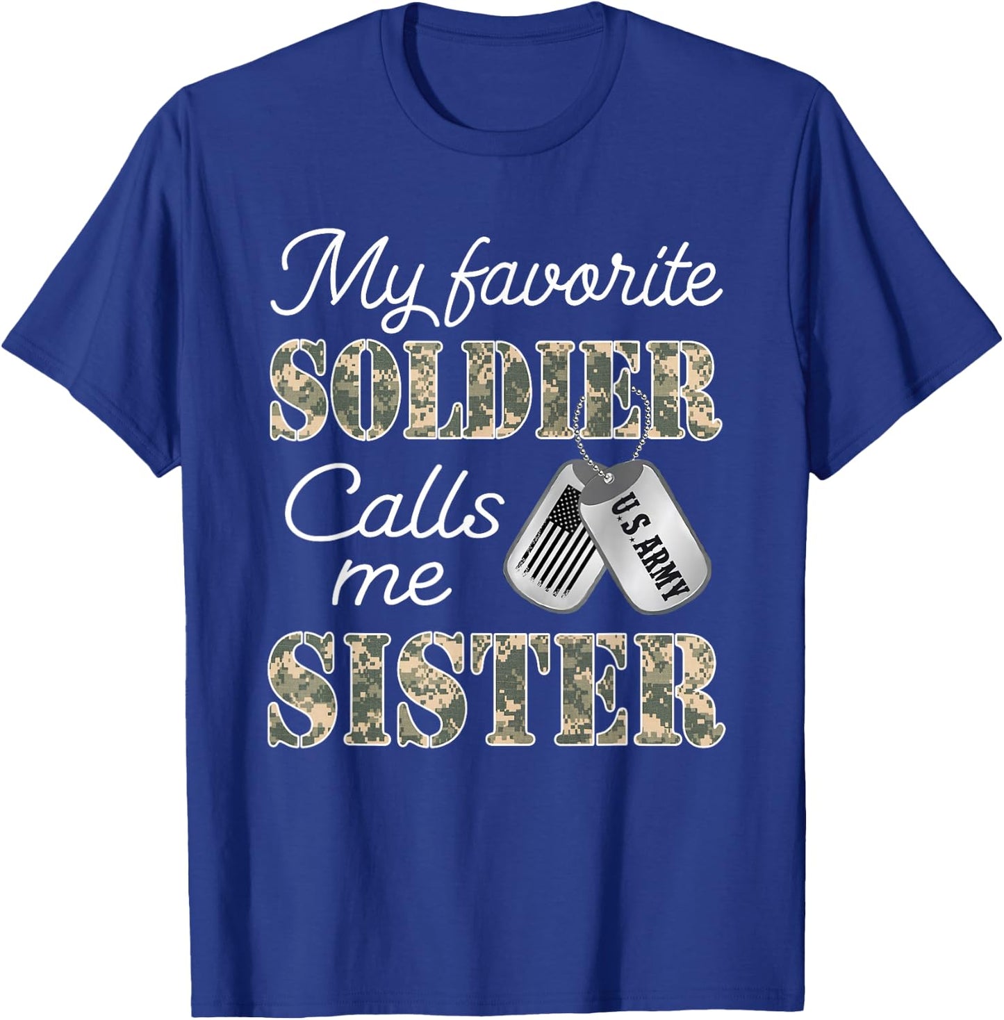 My Favorite Soldier Calls Me Sister Proud US Army Family T-Shirt - T-Shirt | Royal