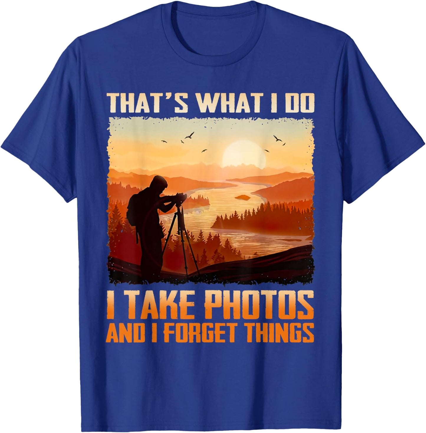Men That's What I Do I Take Photos And I Forget Things Retro T-Shirt - T-Shirt | Royal