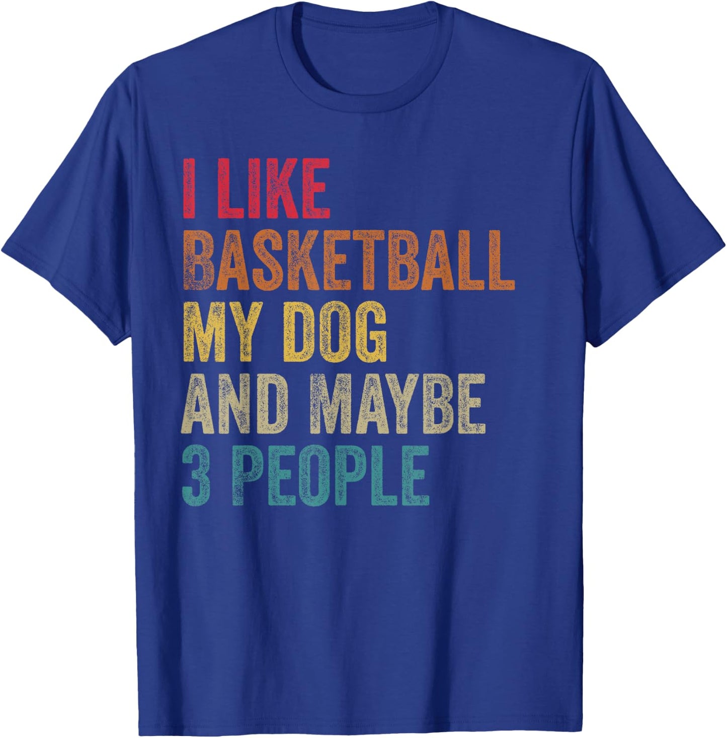 I like Basketball My Dog & maybe 3 people Men Women vintage T-Shirt - T-Shirt | Royal