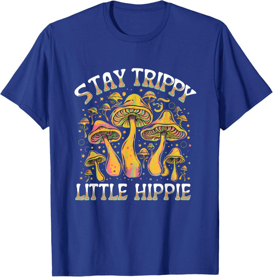 Stay Trippy Little Hippie Magic Mushroom Hippy Trippie Day T-Shirt - T-Shirt | Royal