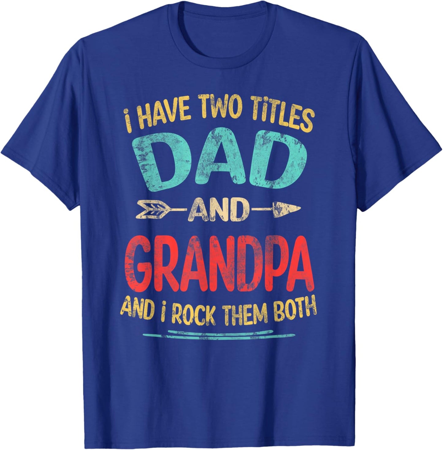 I Have Two Titles Dad And Grandpa Father's Day Grandpa Gift T-Shirt - T-Shirt | Royal
