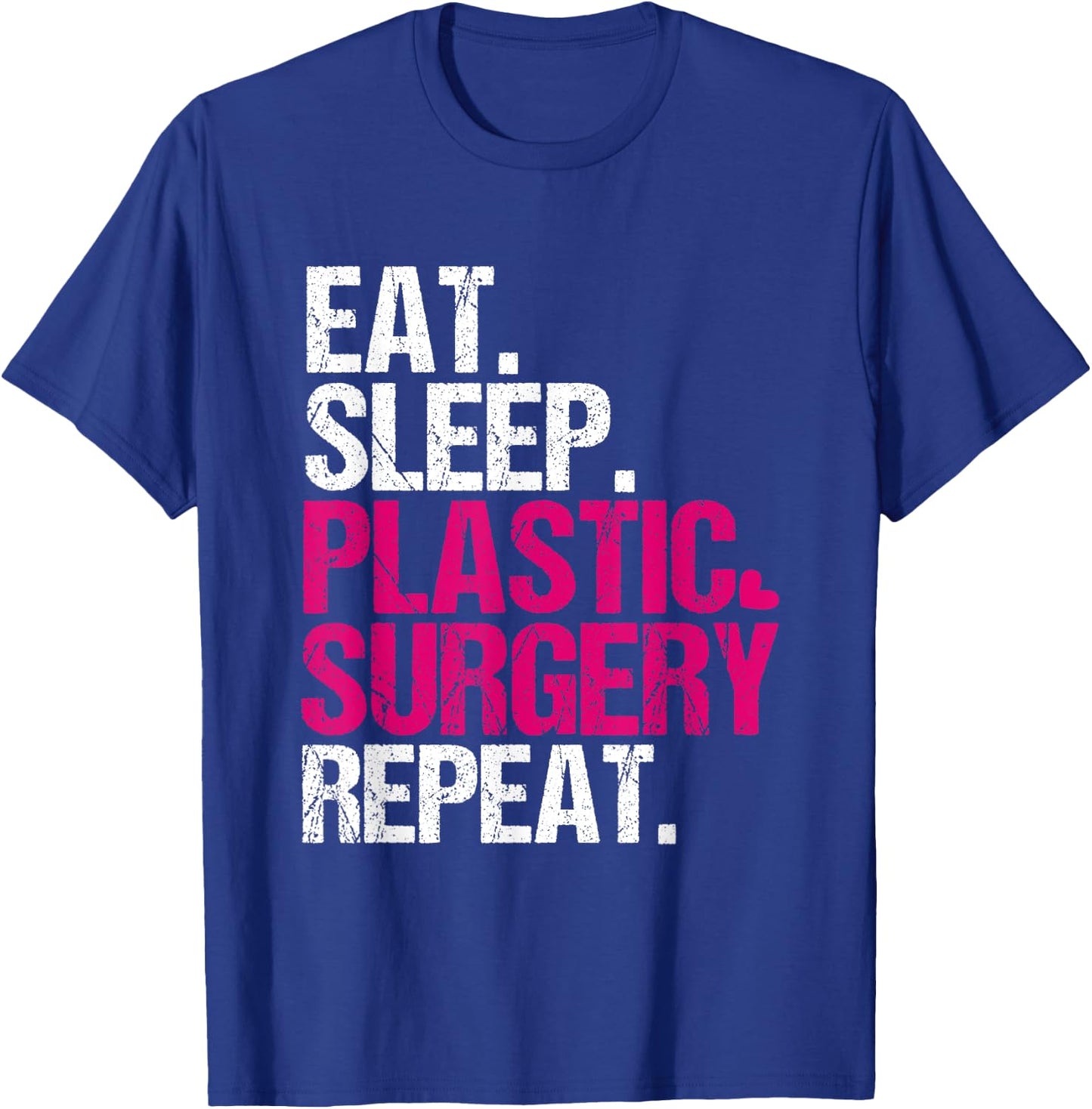Eat Sleep Plastic Surgery Repeat Funny Surgeon T-Shirt - T-Shirt | Royal