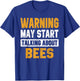 Warning May Start Talking About Bees Save The Bees Nature Ho T-Shirt - T-Shirt | Royal