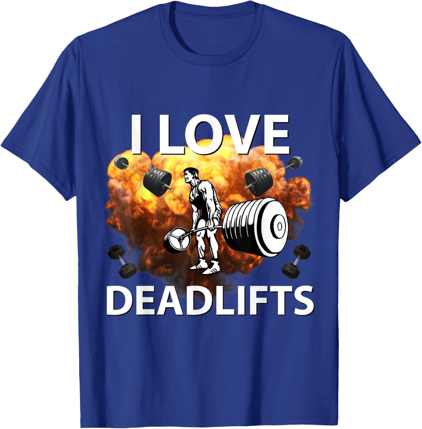 I Love Deadlifts Fitness Bodybuilding Powerlifting Design T-Shirt - T-Shirt | Royal