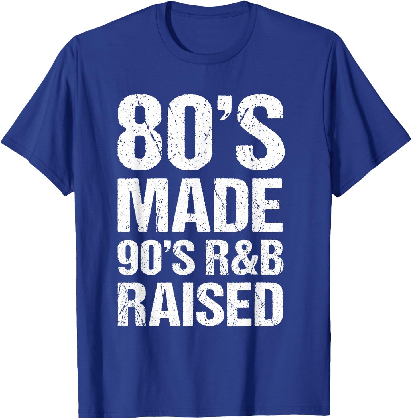 80's Made 90's R&B Raised Old School RnB Music Lover T-Shirt - T-Shirt | Royal