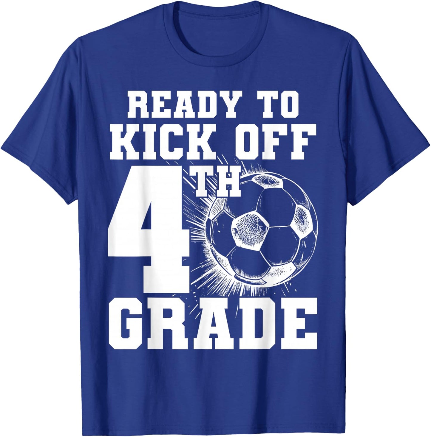 Ready To Kick Off 4th Grade First Day Of School Soccer Lover T-Shirt - T-Shirt | Royal