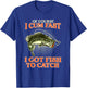 Of Course I Cum Fast I Got Fish To Catch - Funny Fishing T-Shirt - T-Shirt | Royal