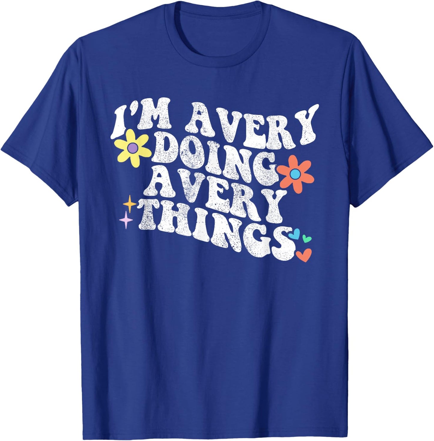 Retro Groovy Im AVERY Doing AVERY Things Funny Mother's Day T-Shirt - T-Shirt | Royal