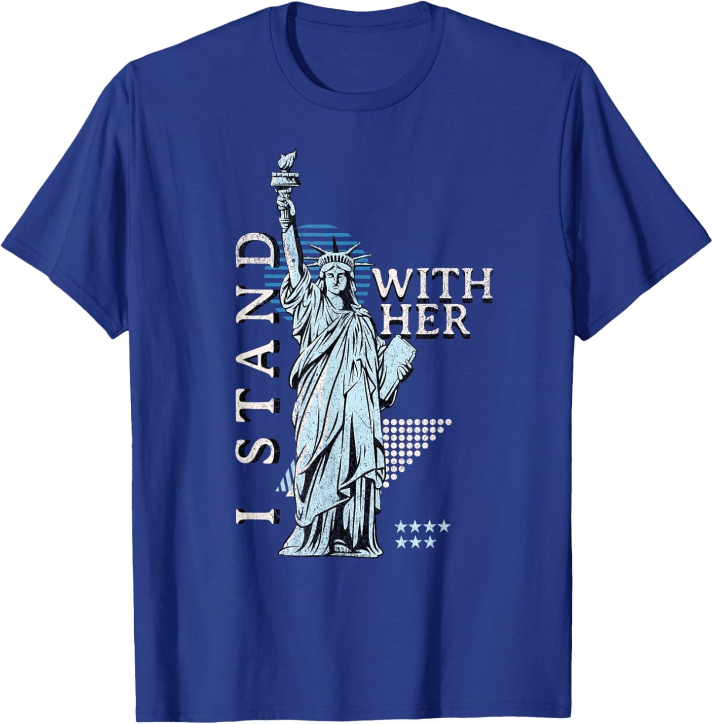 Statue of Liberty I Stand with Her Patriotic USA 4th of July T-Shirt - T-Shirt | Royal