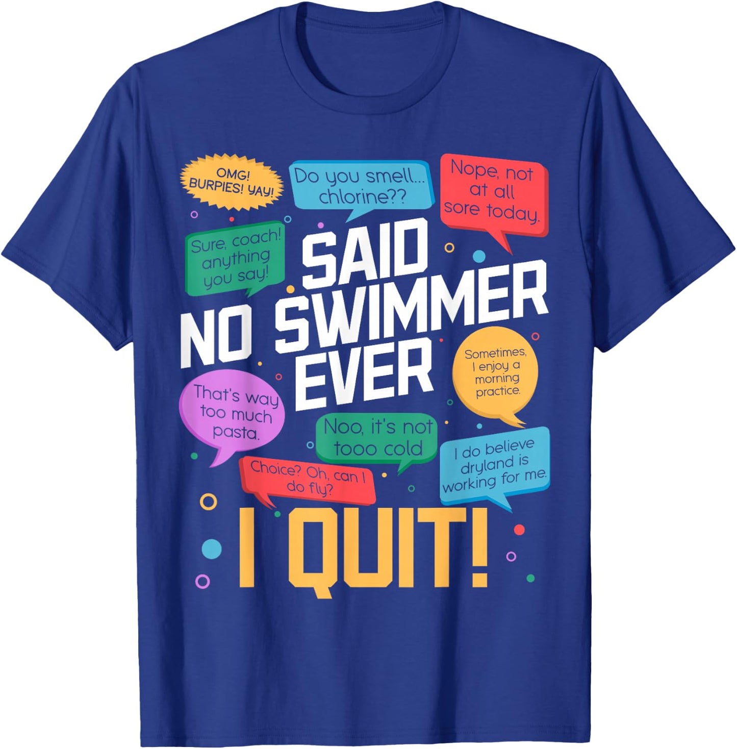 Said No Swimmer Ever Swimming Swim Competitive Quote T-Shirt - T-Shirt | Royal