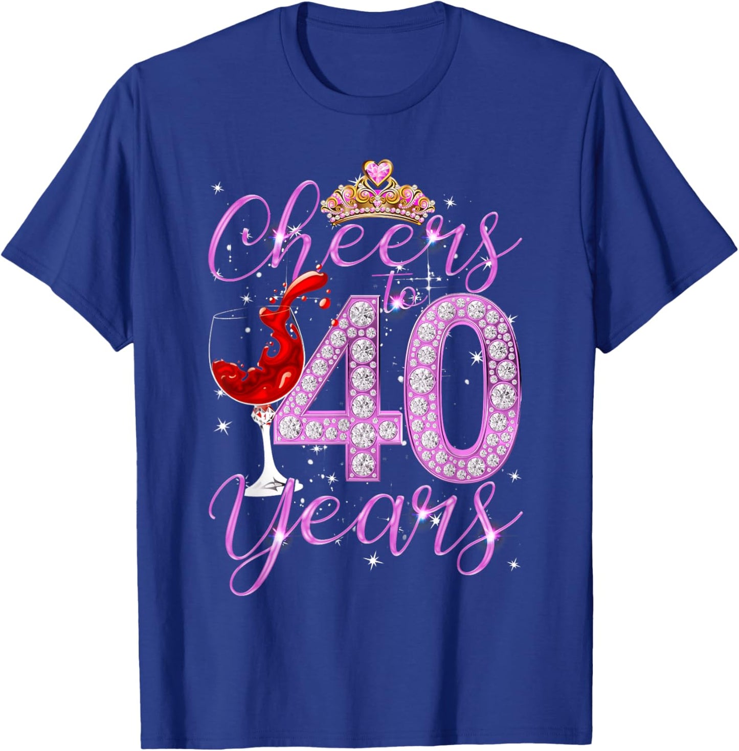 Cheers To 40 Years Old Happy 40th Birthday Queen Women Gift T-Shirt - T-Shirt | Royal