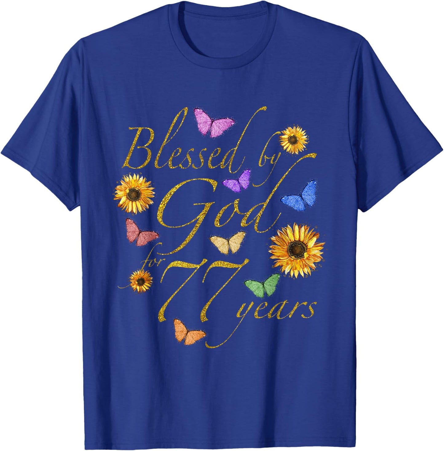 Blessed By God For 77 Year Butterfly Sunflower 77th Birthday T-Shirt - T-Shirt | Royal