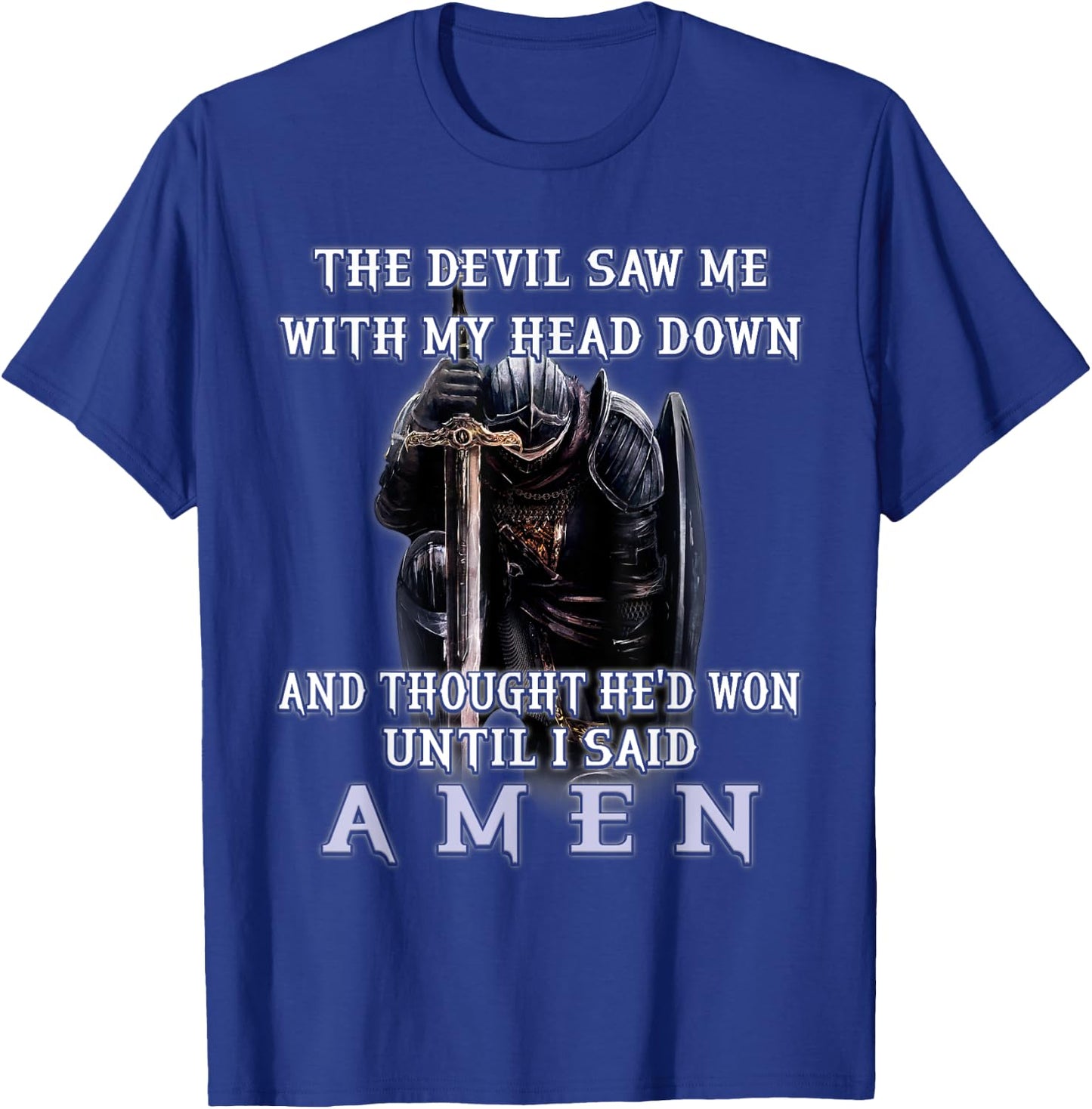 The Devil Saw Me With My Head Down Thought He'd Won Christ T-Shirt - T-Shirt | Royal