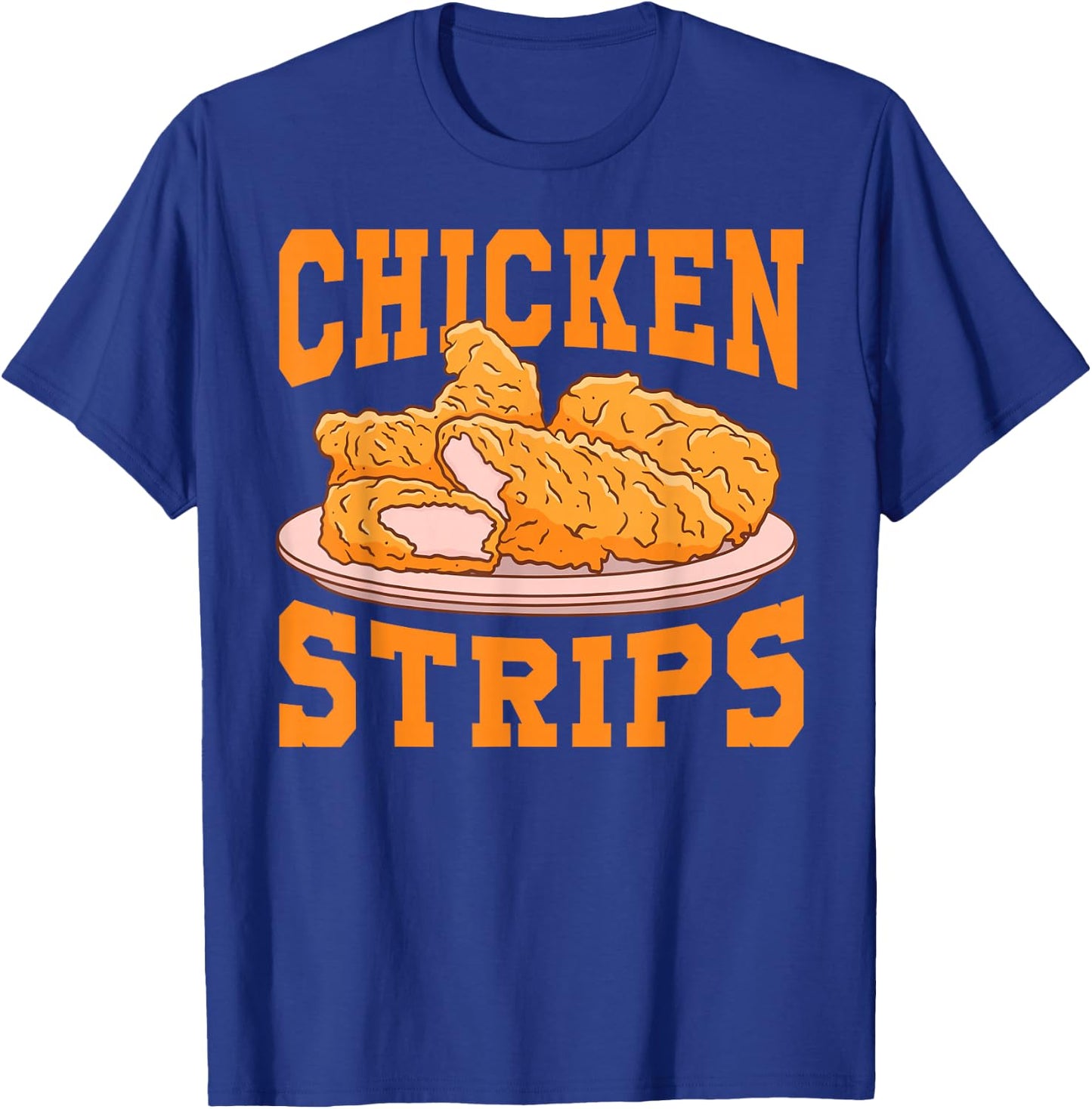 Chicken Strips - Funny Restaurant Owner - Fast Food Eater T-Shirt - T-Shirt | Royal