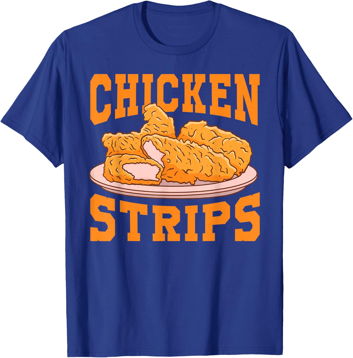 Chicken Strips - Funny Restaurant Owner - Fast Food Eater T-Shirt - T-Shirt | Royal