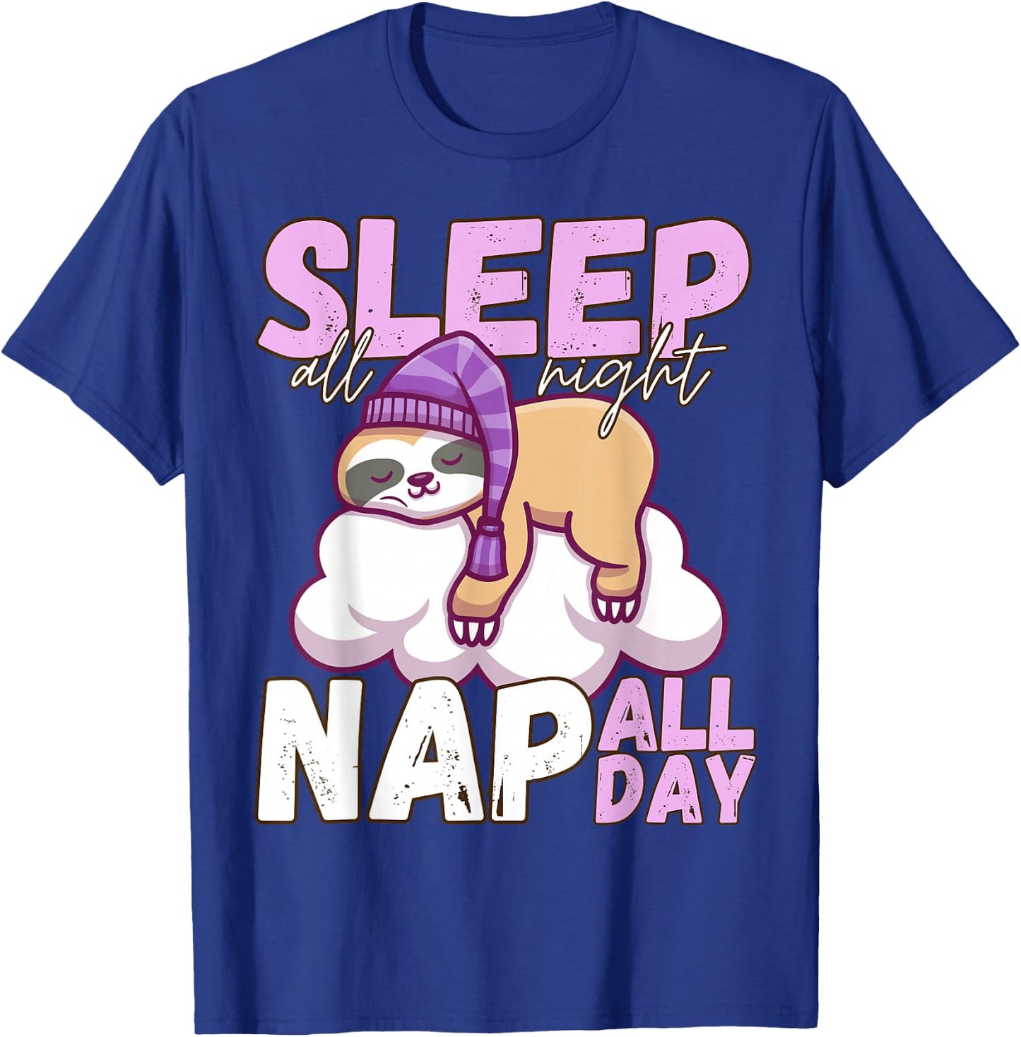 Sleep All Night Nap All Day - Lazy Sloth Animal Lover T-Shirt - T-Shirt | Royal