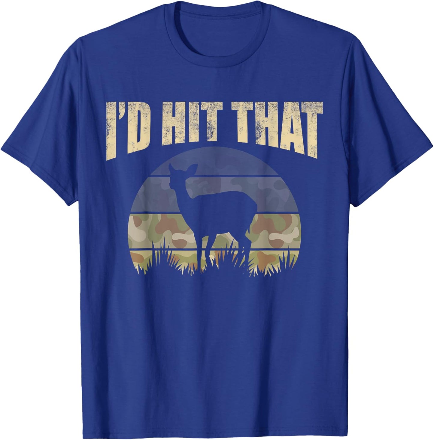 Funny Hunting Camouflage Deer Buck I'd Hit That Hunter T-Shirt - T-Shirt | Royal