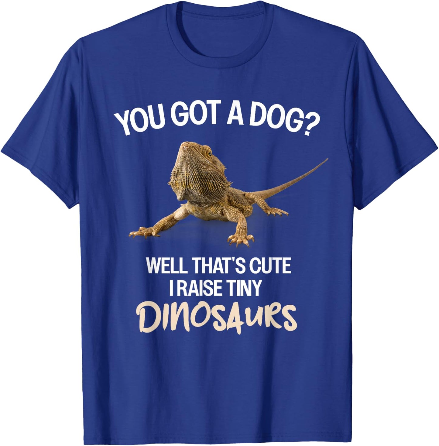 I Raise A Tiny Dinosaur Bearded Dragon Owner Bearded Dragon T-Shirt - T-Shirt | Royal