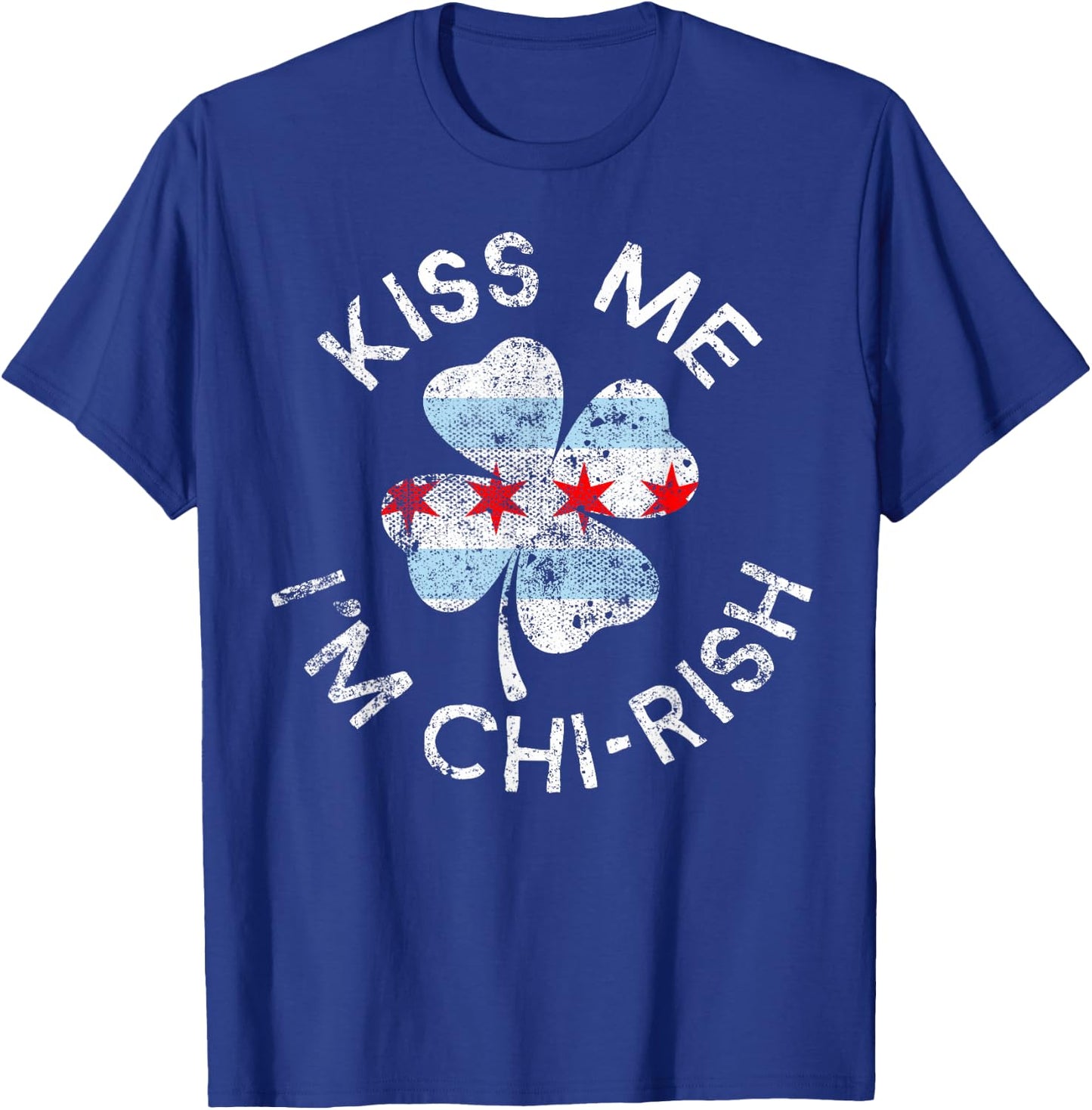 Kiss Me I'm Chi-rish Chicago Lucky Clover St. Patrick's Day T-Shirt - T-Shirt | Royal