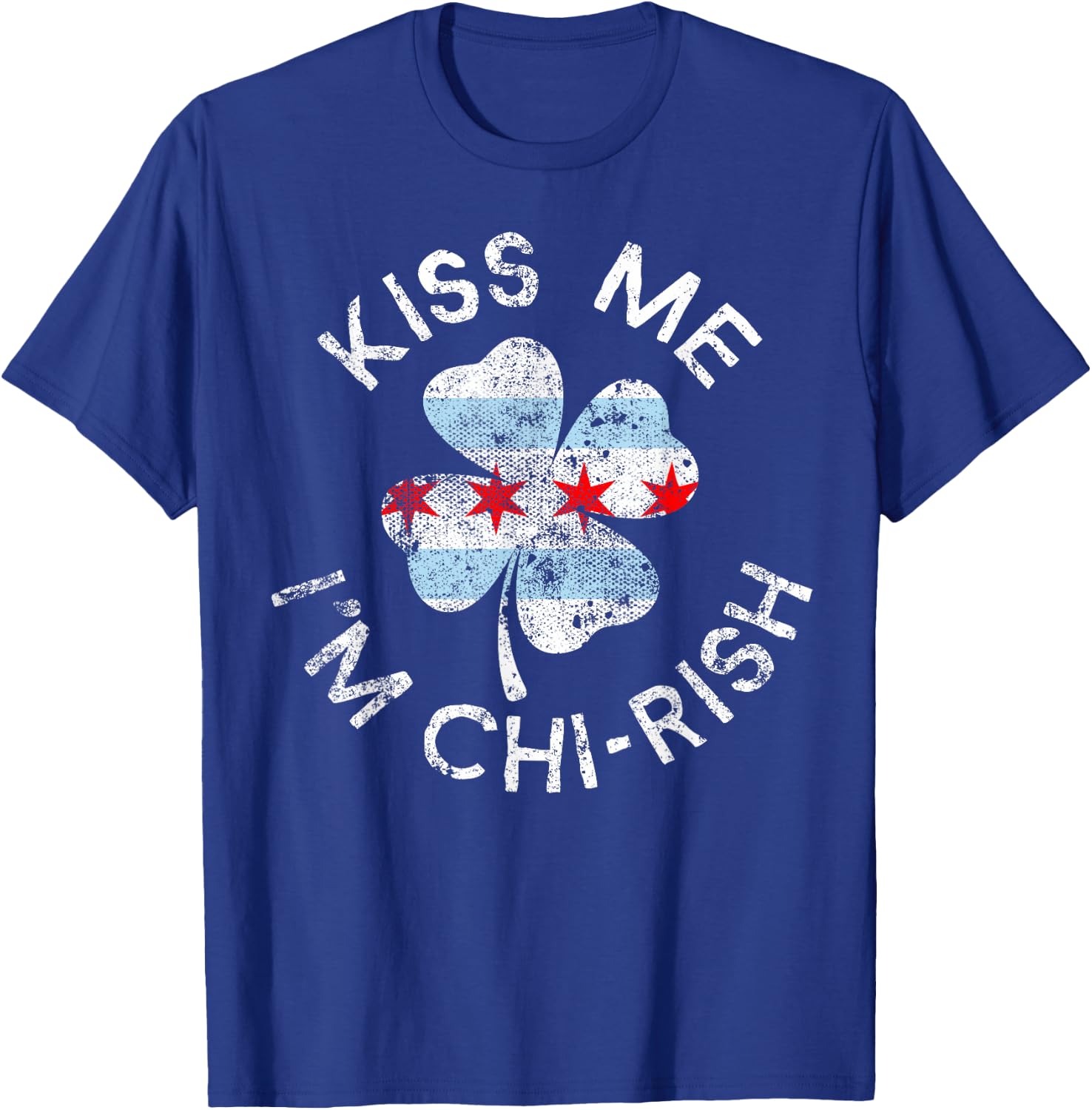 Kiss Me I'm Chi-rish Chicago Lucky Clover St. Patrick's Day T-Shirt - T-Shirt | Royal