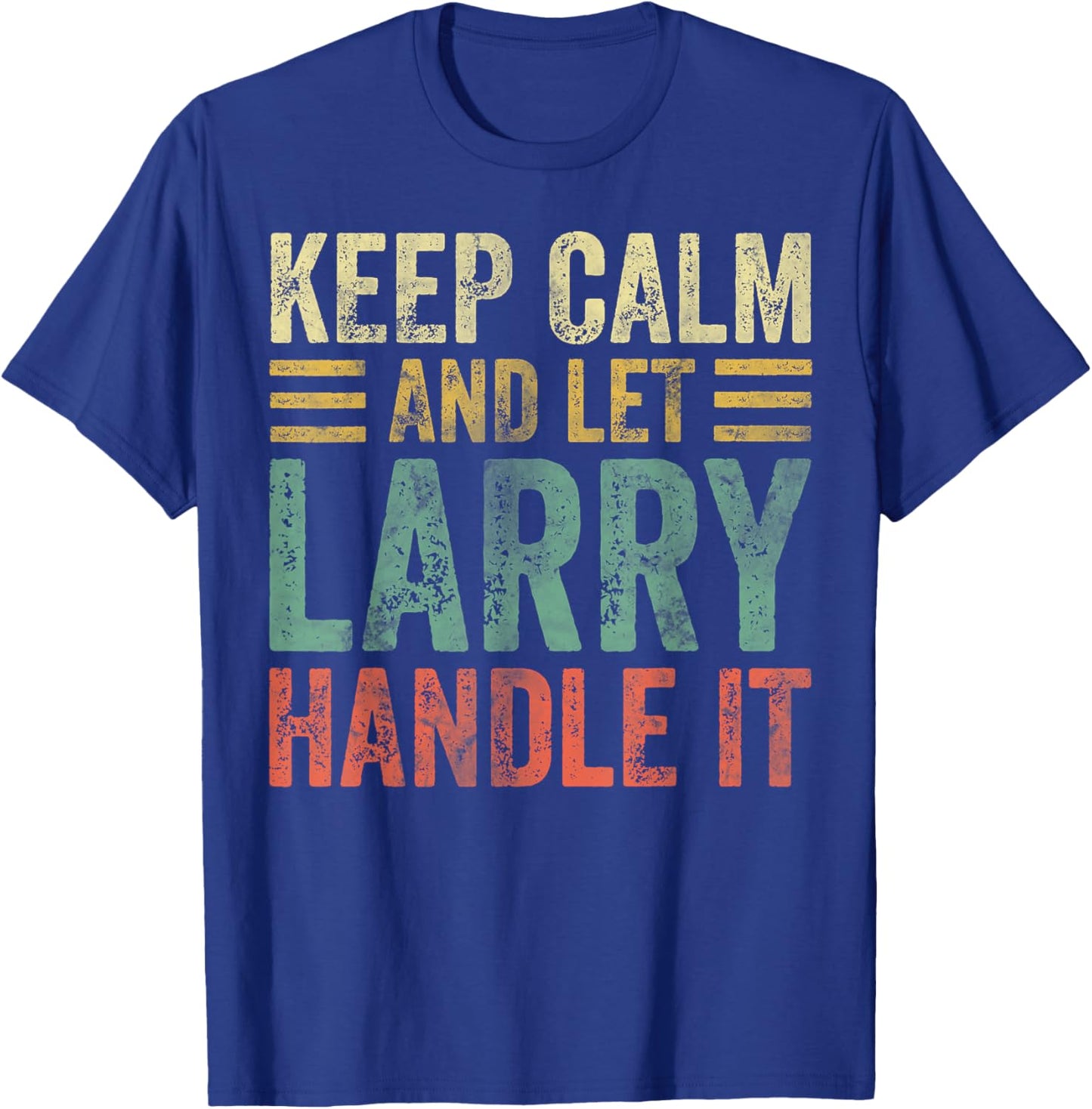 Personalized Name Shirt Keep Calm And Let Larry Handle it T-Shirt - T-Shirt | Royal