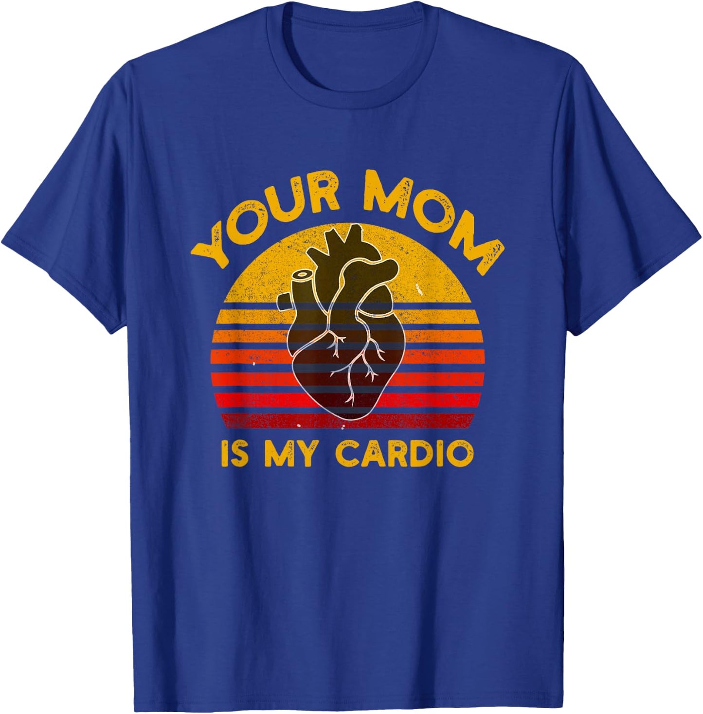 Your Mom Is My Cardio Gym, Muscular, Working Out, Fitness T-Shirt - T-Shirt | Royal