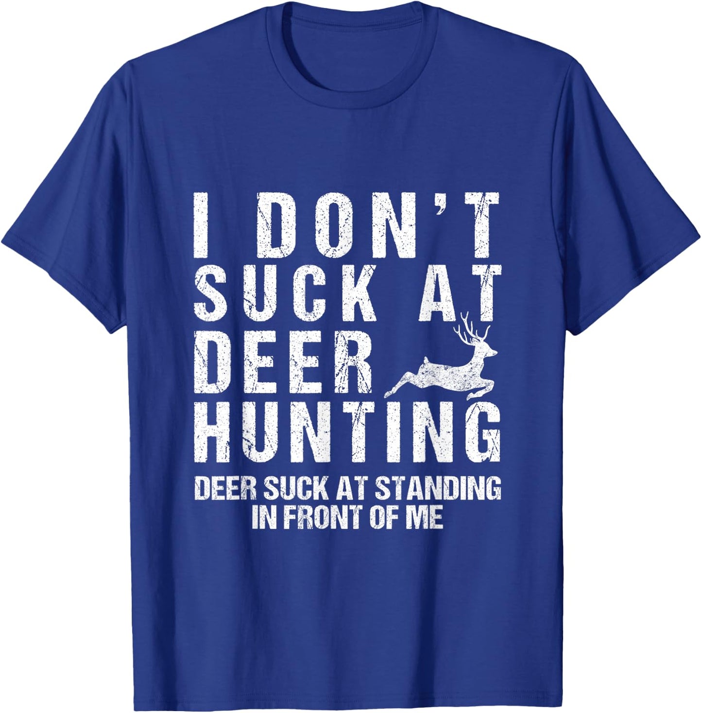 Funny Hunter I Dont Suck at Deer Hunting T-Shirt - T-Shirt | Royal