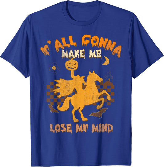 Y'all Gonna Make Me Lose My Mind, Witch Riding Horse T-Shirt - T-Shirt | Royal