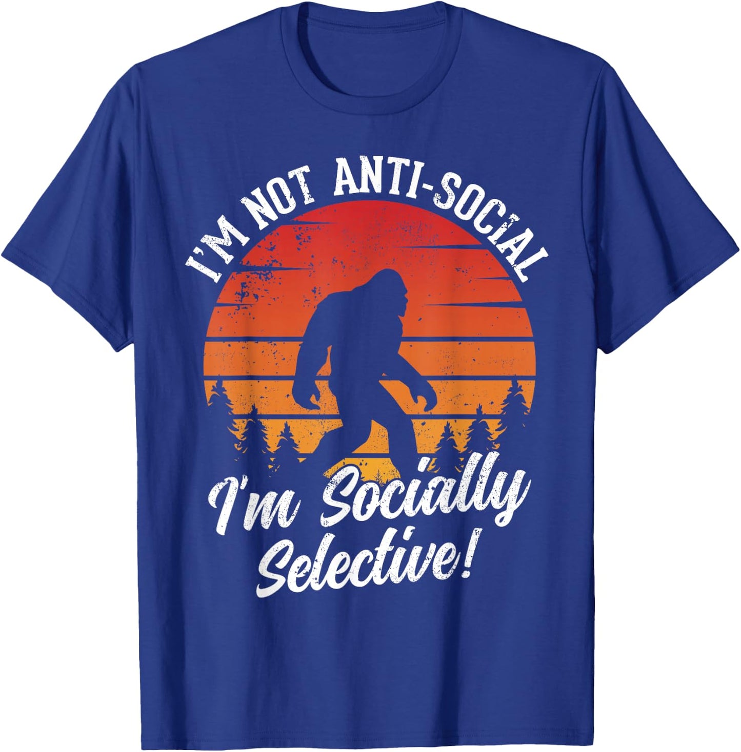 I'm Not Anti- Social - Hunting Bigfoot Sasquatch T-Shirt - T-Shirt | Royal