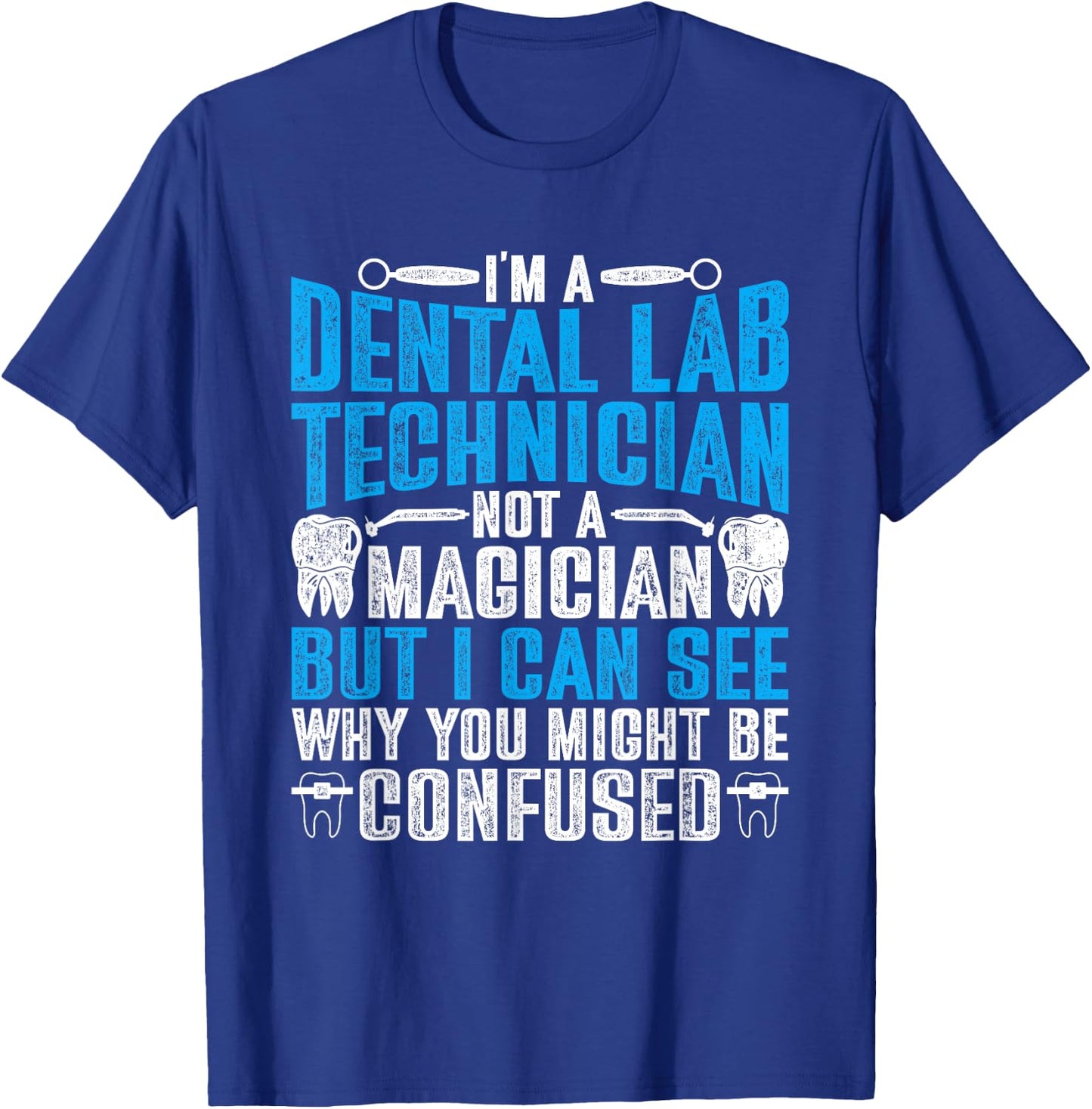 Dental Lab Tech Not A Magician T-Shirt - T-Shirt | Royal